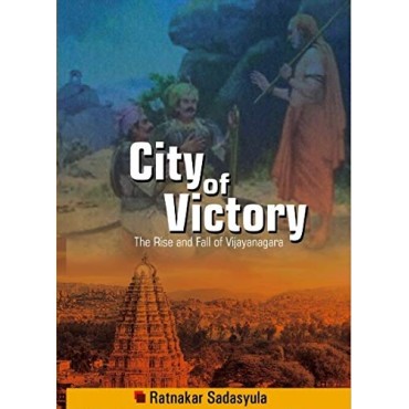 City of Victory - The Rise and Fall of Vijayanagara